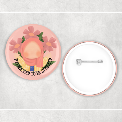 Too Blessed to Be Stressed Badge My Store